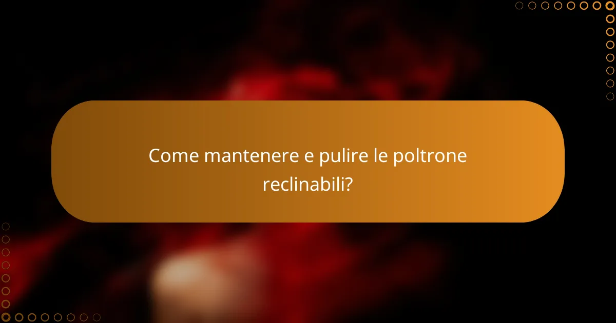 Come mantenere e pulire le poltrone reclinabili?