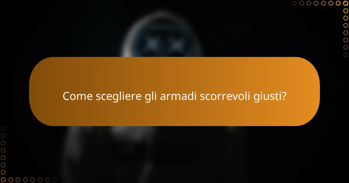 Come scegliere gli armadi scorrevoli giusti?