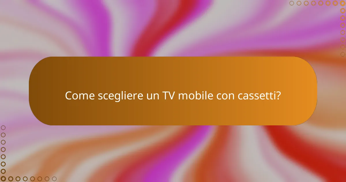 Come scegliere un TV mobile con cassetti?