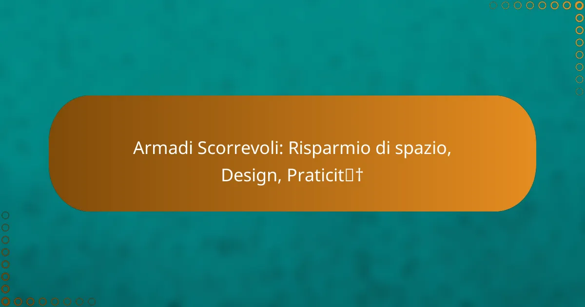 Armadi Scorrevoli: Risparmio di spazio, Design, Praticità