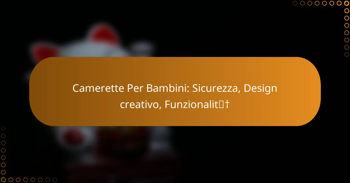 Camerette Per Bambini: Sicurezza, Design creativo, Funzionalità