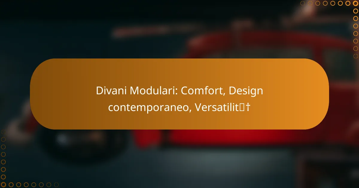 Divani Modulari: Comfort, Design contemporaneo, Versatilità