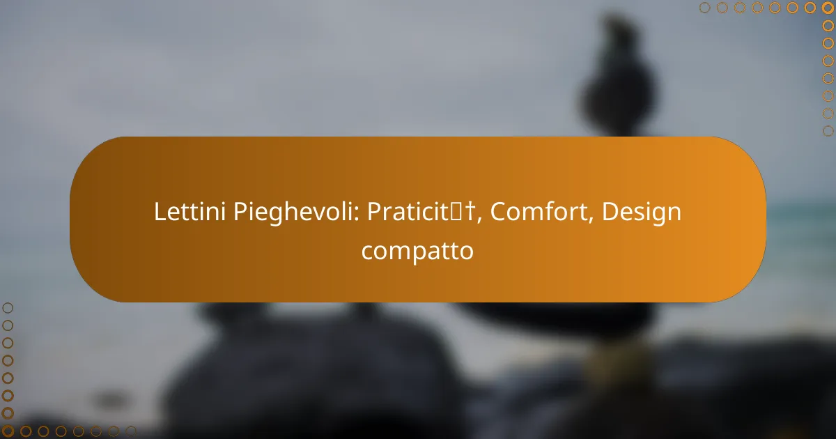 Lettini Pieghevoli: Praticità, Comfort, Design compatto