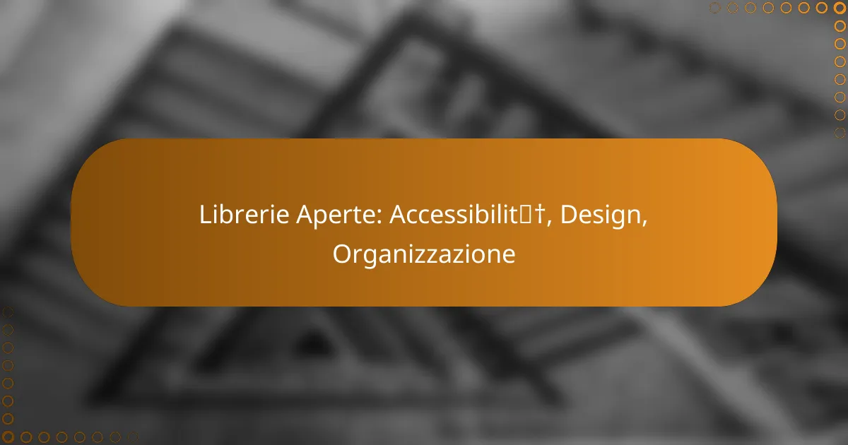 Librerie Aperte: Accessibilità, Design, Organizzazione