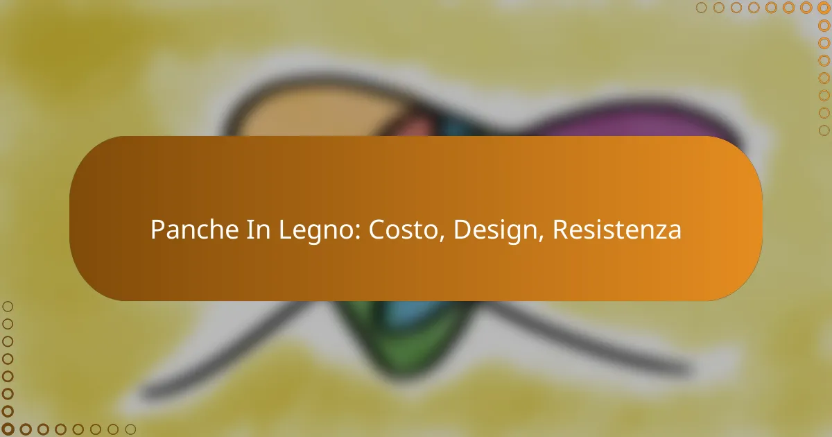 Panche In Legno: Costo, Design, Resistenza