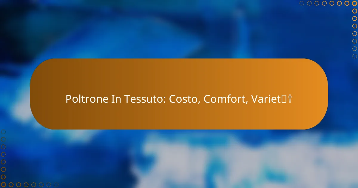 Poltrone In Tessuto: Costo, Comfort, Varietà