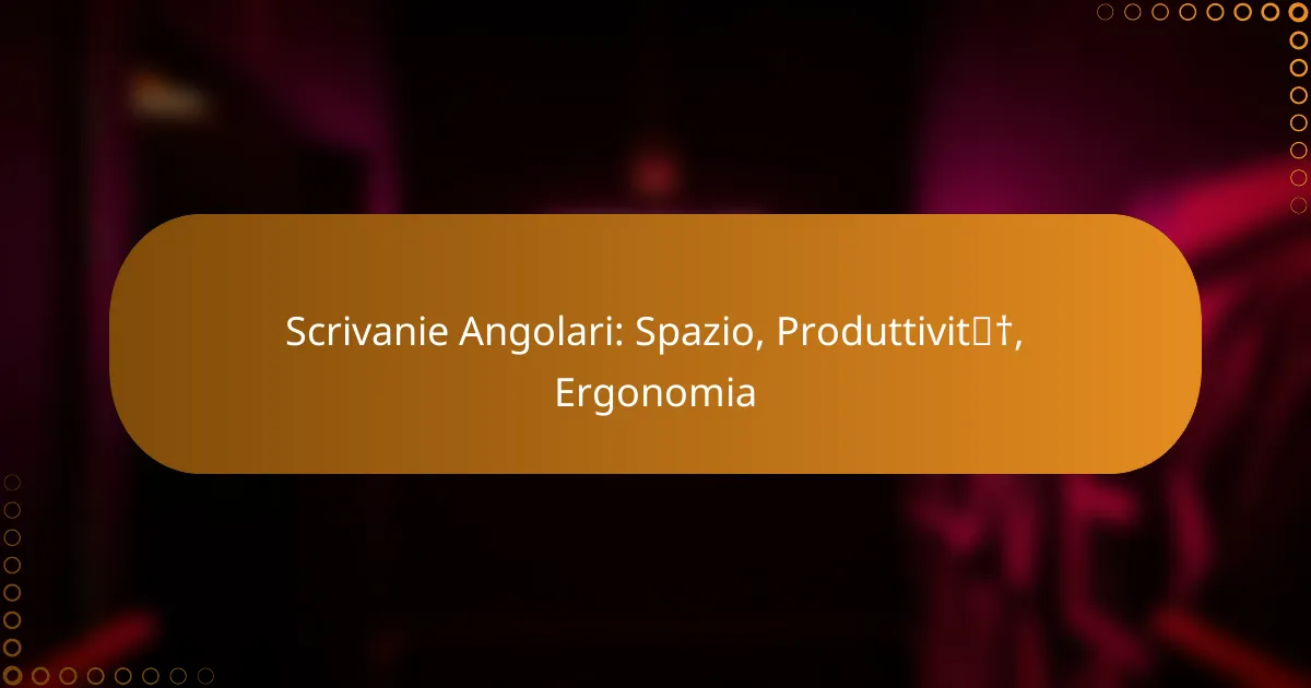 Scrivanie Angolari: Spazio, Produttività, Ergonomia