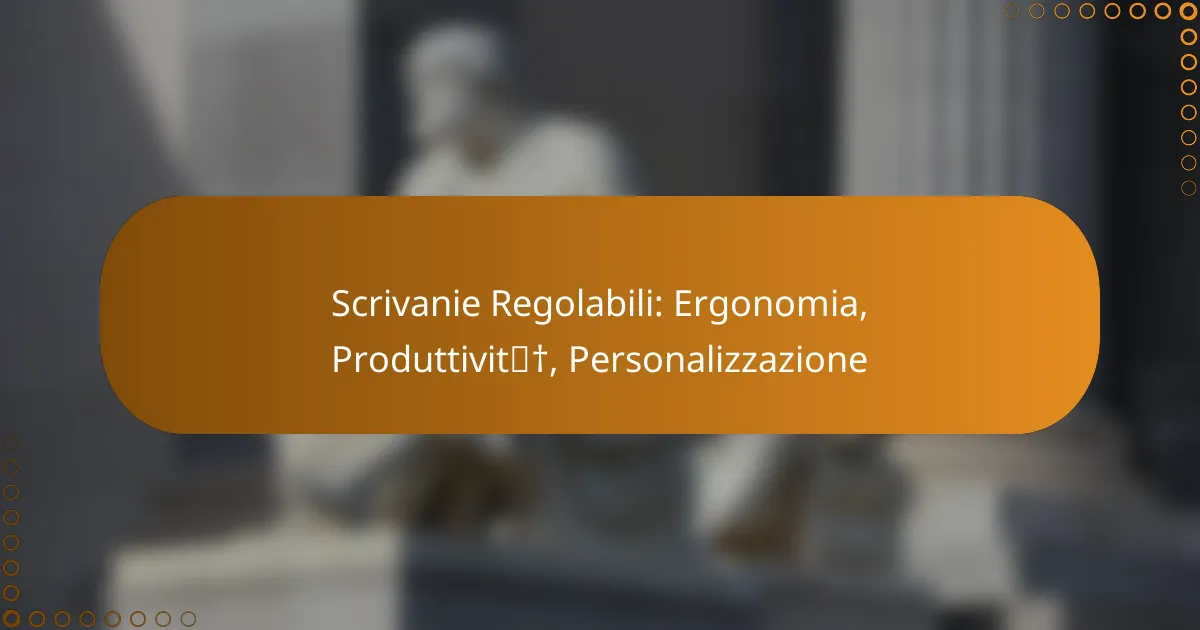Scrivanie Regolabili: Ergonomia, Produttività, Personalizzazione