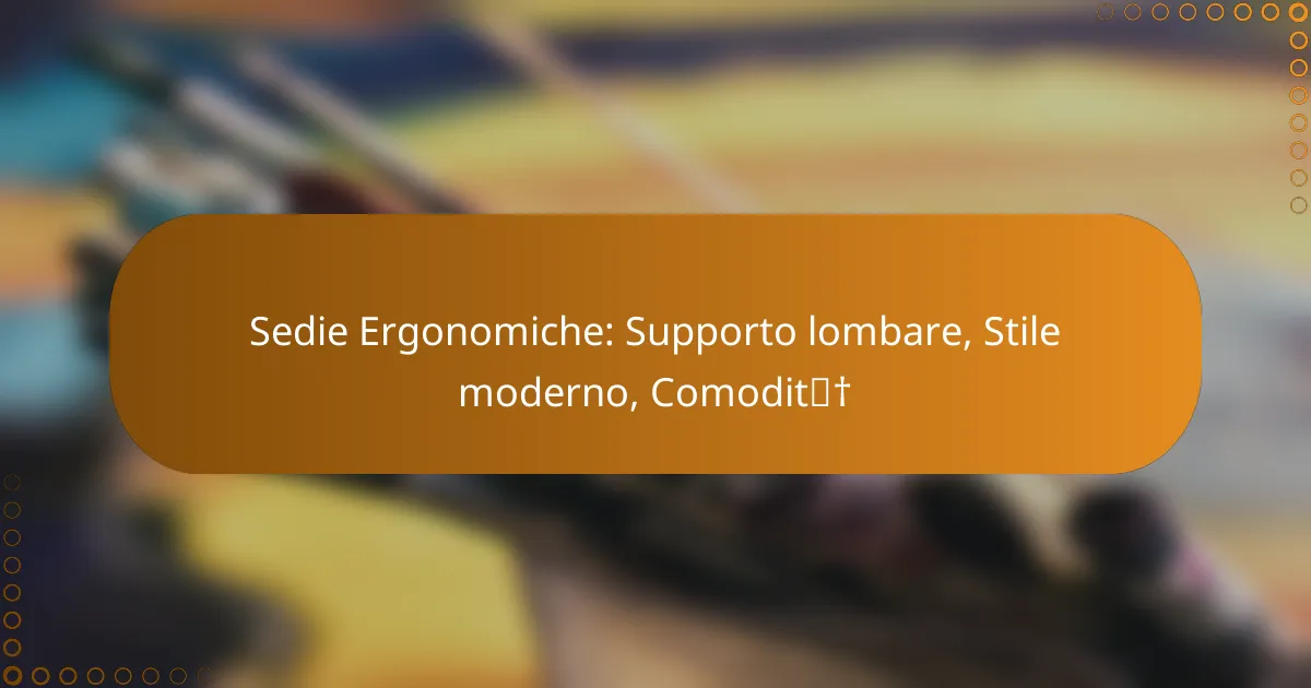 Sedie Ergonomiche: Supporto lombare, Stile moderno, Comodità