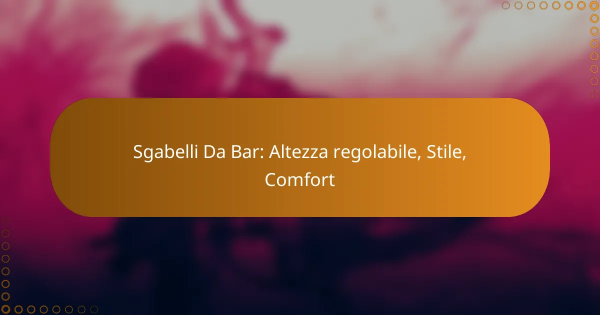 Sgabelli Da Bar: Altezza regolabile, Stile, Comfort