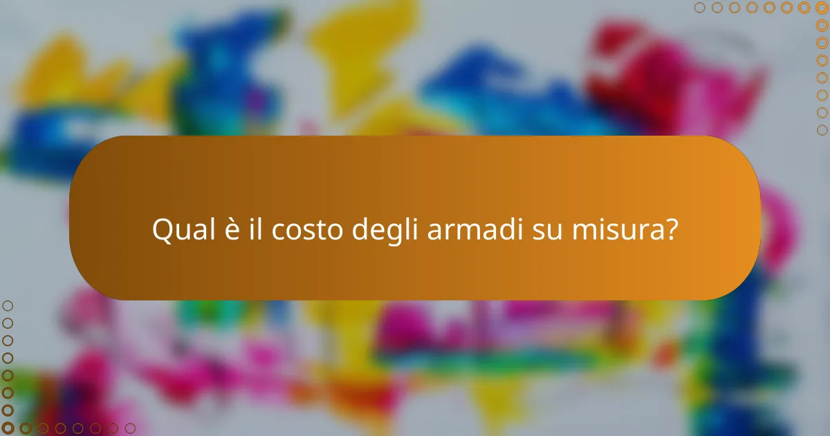 Qual è il costo degli armadi su misura?