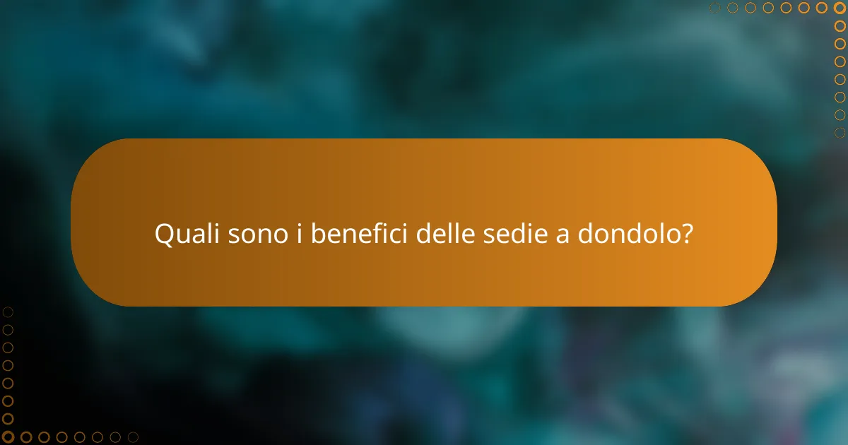 Quali sono i benefici delle sedie a dondolo?
