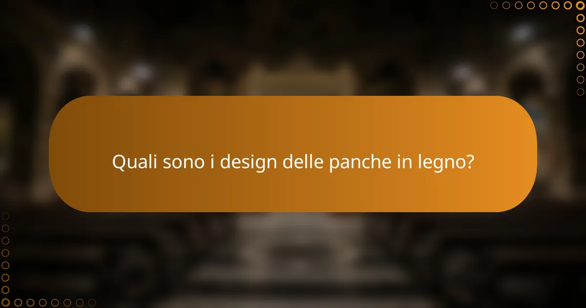 Quali sono i design delle panche in legno?