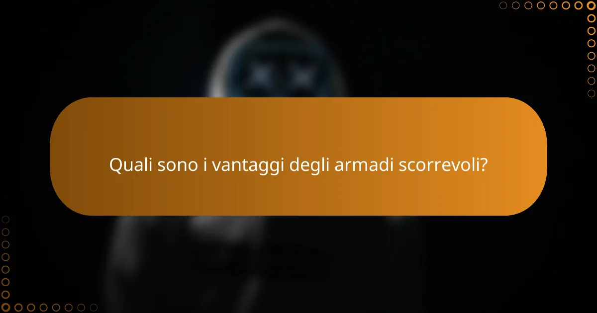 Quali sono i vantaggi degli armadi scorrevoli?