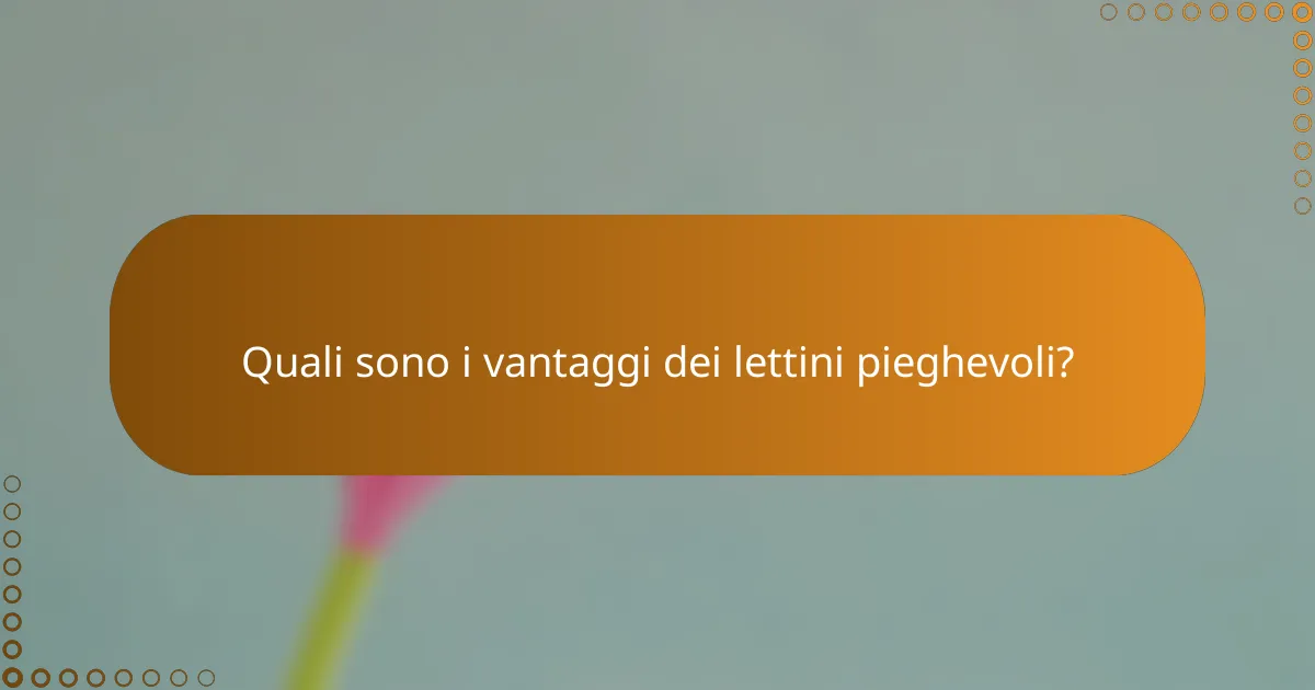 Quali sono i vantaggi dei lettini pieghevoli?