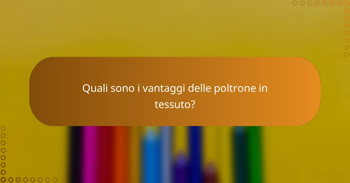 Quali sono i vantaggi delle poltrone in tessuto?
