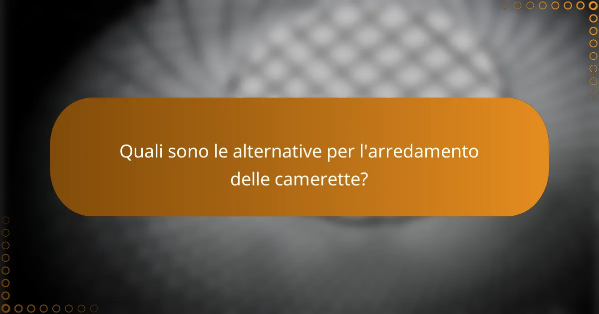 Quali sono le alternative per l'arredamento delle camerette?