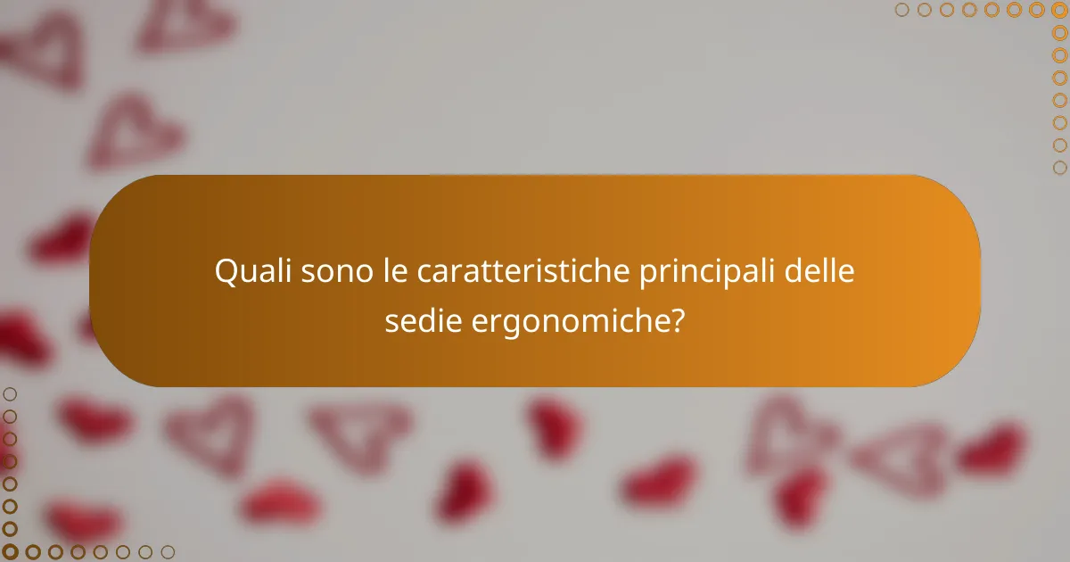 Quali sono le caratteristiche principali delle sedie ergonomiche?